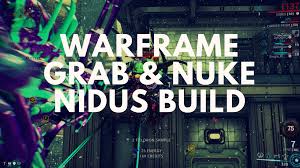 Warframe nidus grab and nuke. Nidus Warframe Build The Grab Nuke Nidus Grind Hard Squad