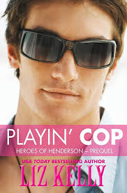 Playin' Cop: Heroes of Henderson ~ Prequel: Amazon.co.uk: Kelly, Liz:  9780988983878: Books