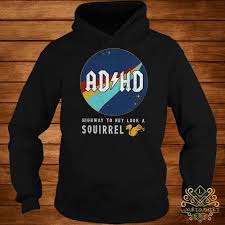 Only verified retailer of exclusive, premium joyner lucas merch and stay on top of official track, video and album releases. Adhd Highway To Hey Look A Squirrel Shirt Sweater Hoodie And Ladies Tee