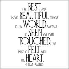 The Best And Most Beautiful Things In The World Cannot Be Seen Or Even Touched Meaning Best Most Beautiful Helen Keller Magnet Helen Keller Quotes Inspirational Words Quotes