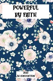 A schedule can be found in examining the scriptures daily. Powerful By Faith Convention Of Jehovah S Witnesses 2021 Jw Regional Convention Of Jehovah S Witnesses 2021 Notebook Gift For Jehovah S Witnesses Gift Jw Gift 10 Jw Ministry Supplies 9798730978157 Amazon Com Books