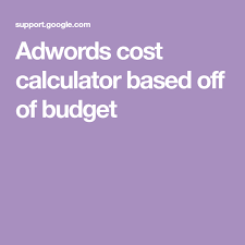 Adwords Cost Calculator Based Off Of Budget Budgeting Adwords Bid