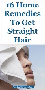 16 Effective Home Remedies To Get Straight Hair Straight Hairstyles Hair Without Heat Curly To Straight Hair