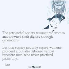 The soul of feminist politics is the commitment to ending patriarchal domination of women and men, girls and boys. The Patriarchal Society T Quotes Writings By Amandeep Singh Sidhu Yourquote