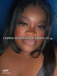 Coping with Vision Loss at 24: A Journey of Strength