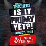 Bored Teachers: Is It Friday Yet?!