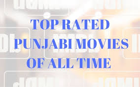 So, what are the best movies of all time? Here S The List Of Top 7 Highest Rated Punjabi Movies Of All Time