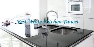 best white kitchen faucets in 2021 reviews