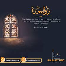 Dhu L Qa Dah Is The 11th Month Of Islamic Calendar Next Month Will Be The Last Month Of Islamic Year 1439 It Is One Of The Four Sacred Months In Islam During