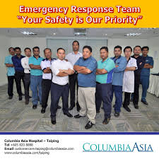 Once an emergency occurs, the ert leader should take charge of managing the emergency itself, and the leader of the cmt should begin coordinating efforts between ert, civil emergency responders (if. Cahtaiping Emergency Response Columbia Asia Malaysia Facebook