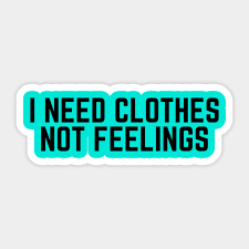 Browse the most popular quotes and share the relevant ones on google+ or your other social media accounts (page 1). Shopaholic I Need Clothes Not Feelings Shopping Addict Mean Girls Quote Sarcasm Lover Saying Quote Shopping Addict Sticker Teepublic