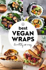 The 41 Best Vegan Wraps Easy Healthy Lunch Ideas Easy Healthy Lunches Easy Vegan Lunch Vegan Recipes Healthy