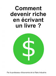 J'ai ensuite beaucoup lu de livres, testé des méthodes et même inventé plusieurs méthodes d'investissement. Comment Devenir Riche En Ecrivant Un Livre Raaak Senscritique