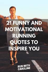 21 Funny And Motivational Running Quotes To Inspire You Run With Caroline
