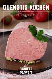 Erdbeerparfait Rezept Lebensmittel Essen Dessert Ideen Und Gunstig Kochen
