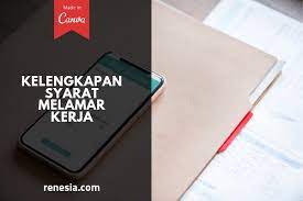 Apa Saja Kelengkapan Dan Syarat Melamar Kerja Yang Umum Dipakai