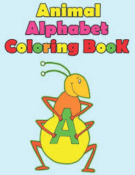 These are suitable for older toddlers, preschool, kindergarten and first grade. Animal Alphabet Coloring Book A To Z Alphabet Coloring Books For Kids Children Toddlers Crayons Girls And Boys Press Printopia 9781709506116 Amazon Com Books