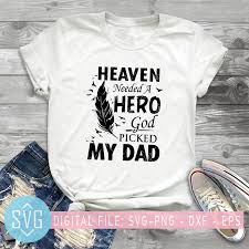 Download Heaven Needed A Hero God Picked My Dad Svg Feathers Dad Svg Hero Dad Svg Trends Studio Trendy Svg For Crafters
