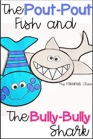 Back To School Crafts And Activities For Pout Pout Fish And The Bully Shark Bullying Lessons Bullying Activities School Activities