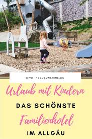 Familienurlaub Im Familotel Allgauer Berghof Erfahrungen Familien Urlaub Familienurlaub Urlaub Mit Kindern