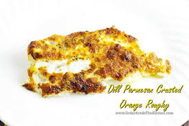 4 fish fillets (orange roughy, cod, tilapia, salmon, etc.) 1 small yellow, orange or red bell pepper, chopped; Dill Parmesan Crusted Orange Roughy Seduction In The Kitchen