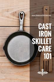 As tempting as it may be to just throw food straight in the skillet and get to cooking, cast iron skillets require some care before you can get started. Cast Iron Skillet Care 101 Streetsmart Kitchen