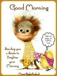 Good morning, to the woman who makes me smile and warms my heart every day. Funny Pictures Good Morning Coffee 20 Ideas Good Morning Funny Pictures Good Morning Quotes Cute Good Morning Quotes