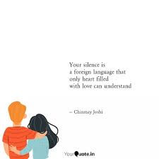 These french expressions of love reveal a deep reverence for the romantic and refer to love as the essence of life. Your Silence Is A Foreign Quotes Writings By Chinmay Joshi Yourquote