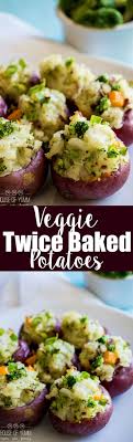Veggie Twice Baked Potatoes House Of Yumm Recipes Healthy Snacks Meat Free