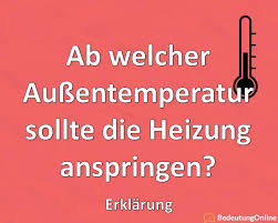 Also einfach die heizung abstellen und energie sparen? Ab Welcher Aussentemperatur Sollte Die Heizung Anspringen Erklarung Bedeutung Online