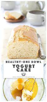 Healthy Yogurt Cake One Bowl Easy And Inexpensive The Clever Meal Recipe Vanilla Yogurt Recipes Yogurt Dessert Baking With Yogurt