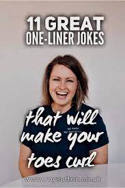 So it seemed like a good idea to collect a few more for you. Here Are 11 Great One Liner Jokes That Will Make Your Toes Curl One Liner Jokes Great One Liners Funny One Liners
