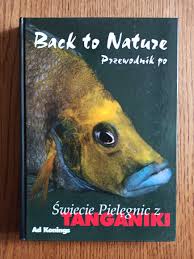Back to nature, Przewodnik po świecie pielęgnic z Tanganiki Ad Konings  Czaniec • OLX.pl
