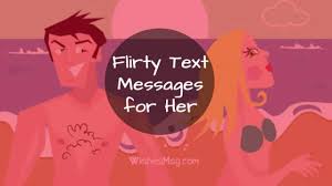 Funny things to text her; Flirty Text Messages For Her That Will Melt Heart Wishesmsg
