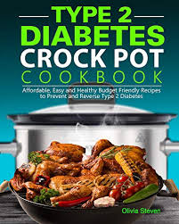 If you decide to use an oven instead of the slow cooker, preheat the oven to 350 degrees. Buy Type 2 Diabetes Crock Pot Cookbook Affordable Easy And Healthy Budget Friendly Recipes To Prevent And Reverse Type 2 Diabetes Kindle Edition Online In Kuwait B081cy1lqs