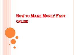 When it comes to making extra money the key is to get out there and get started. Ppt How To Make Money Fast Online Powerpoint Presentation Free Download Id 1022563