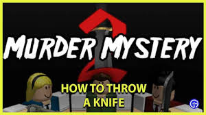 Murder mystery 2 is truly interesting. Roblox Murder Mystery 2 How To Throw Knife Gamer Tweak