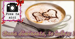 See more ideas about bună dimineața, iubitori de cafea, ora ceaiului. Personalizare Felicitari Cu Poza Buna Dimineata Buna Dimineata Te Iubesc Felicitaripersonalizate Com