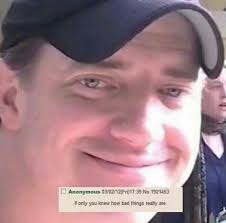 If Only You Knew How Bad Things Really Are Know Your Meme
