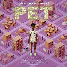 But when a creature from one of jam's mother's. Pet By Akwaeke Emezi Penguin Random House Audio