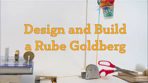Design And Build A Rube Goldberg - Youtube