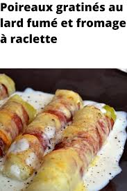 Poireaux Gratines Au Lard Fume Et Fromage A Raclette Recettes De Cuisine Recette Recette Poireaux