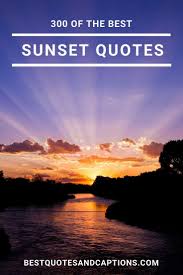 I hope you love it. Sunset Quotes 300 Of The Best Quotes Sunset Captions For Instagram