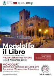 Presentazione del volume “Mondolfo. Il libro”: Domenica 28 luglio 2024 ore  21,15 – Complesso S.Agostino Mondolfo – Castello di Mondolfo