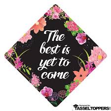 The Best Is Yet To Come Decorating Kit Ideas For Graduation Caps Graduation Cap Graduation Cap Toppers Grad Cap Decorated