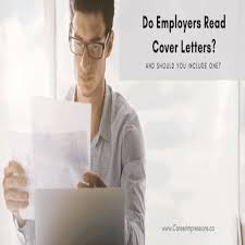 We've talked about writing an excellent cover letter b. Does Your Employer Actually Read A Cover Letter