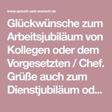 Gluckwunsche Zum Arbeitsjubilaum Von Kollegen Oder Dem Vorgesetzten Chef Gru Gluckwunsche Zum Jubilaum Spruche Zum Firmenjubilaum Gluckwunsche Zum Ruhestand