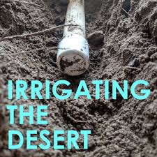 Let's take this journey of together. Irrigating The Desert Podcast Water Whys Irrigation Design Consultation Landscape Services