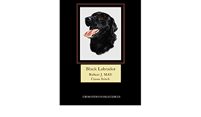 Over the years cross stitch has had new techniques added to its definition. Black Labrador Robt J May Cross Stitch Pattern Collectibles Cross Stitch George Kathleen 9781545285336 Amazon Com Books