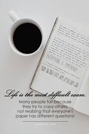 Life Is The Most Difficult Exam Many People Fail Because They Try To Copy Others Not Realizing That Everyone S P Islamic Quotes Exam Quotes Final Exam Quotes